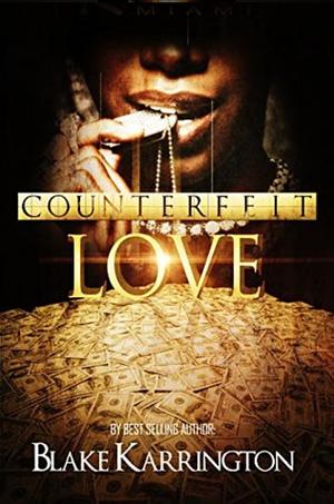 Counterfeit Love by Blake Karrington