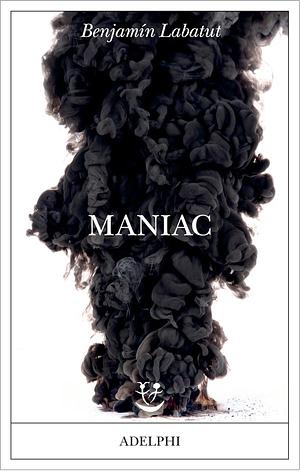 Maniac by Benjamín Labatut
