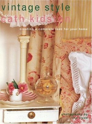 Vintage Style: Creating a Complete Look for Your Home by Cath Kidston, Pia Tryde