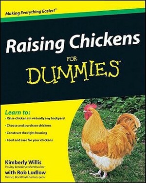 Raising Chickens for Dummies by Robert T. Ludlow, Kimberly Willis