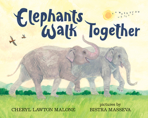 Elephants Walk Together by Cheryl Lawton Malone