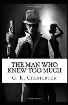 The Man Who Knew Too Much Illustrated by G.K. Chesterton