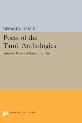 Poets of the Tamil Anthologies: Ancient Poems of Love and War by George L. Hart