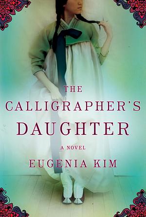 The Calligrapher's Daughter by Eugenia Kim