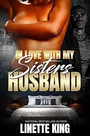 In love with my sister's husband by Linette King