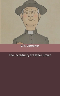 The Incredulity of Father Brown by G.K. Chesterton