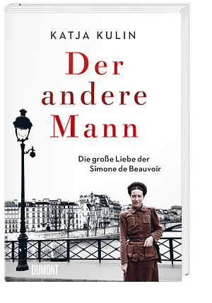 Der andere Mann: Die große Liebe der Simone de Beauvoir by Katja Kulin