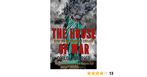 The House of War: Book One of, The Omega Crusade by Carlos Carrasco