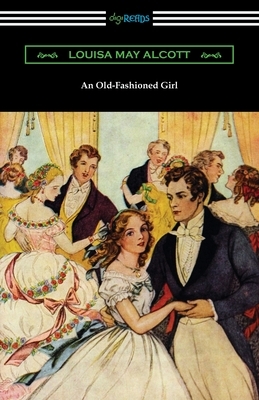 An Old-Fashioned Girl by Louisa May Alcott