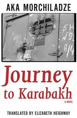 Journey to Karabakh by Aka Morchiladze, Elizabeth Heighway