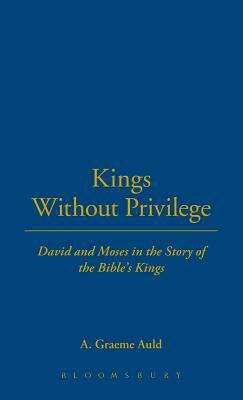 Kings Without Privilege by A. Graeme Auld