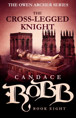 The Cross-Legged Knight by Candace Robb