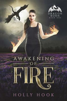 Awakening of Fire (Dragon Born, #1) by Holly Hook