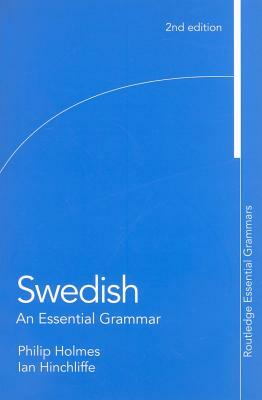 Swedish: An Essential Grammar by Ian Hinchliffe, Philip Holmes