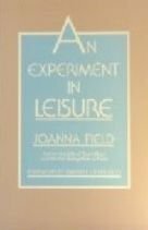 An Experiment in Leisure by Joanna Field