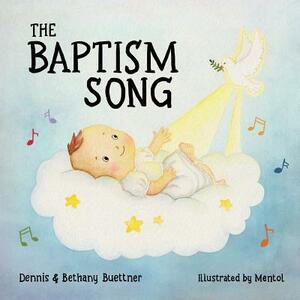 Baptism Song: Baptismsong.com by Dennis E. Buettner, Bethany M. Buettner