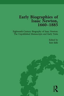 Early Biographies of Isaac Newton, 1660-1885 Vol 1 by Rob Iliffe, Milo Keynes, Rebekah Higgitt