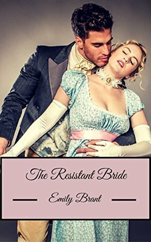 The Resistant Bride by Emily Brant