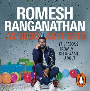 As Good As It Gets: Life Lessons from a Reluctant Adult by Romesh Ranganathan