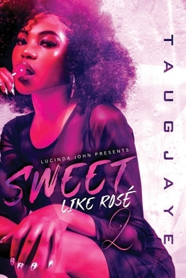 Sweet Like Rosé 2 by Taugjaye Crawford