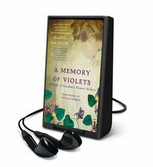 A Memory of Violets: A Novel of London's Flower Sellers by Hazel Gaynor