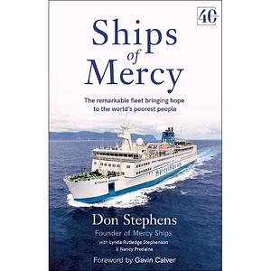 Ships of Mercy: Bringing Hope and Healing to the World's Forgotten Poor by Don Stephens