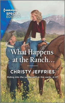 What Happens at the Ranch... by Christy Jeffries