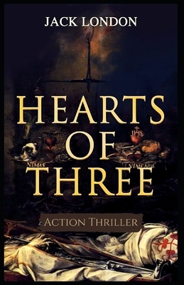 Hearts of Three: Illustrated by Jack London