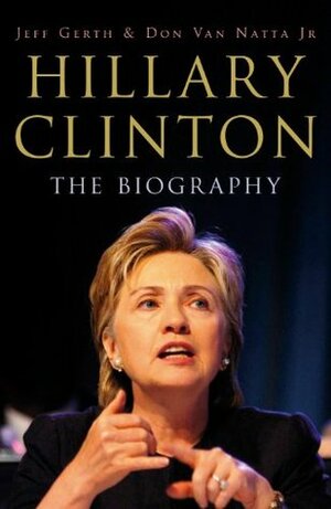 Hillary Clinton: Her Way: The Biography by Jeff Gerth, Don Van Natta Jr.