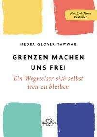 Grenzen machen uns frei: Ein Wegweiser sich selbst treu zu bleiben by Nedra Glover Tawwab