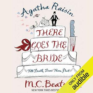 Agatha Raisin There Goes The Bride by M.C. Beaton