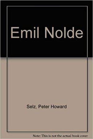 Emil Nolde by Peter Selz
