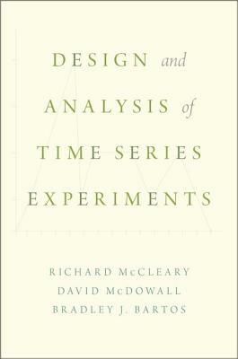 Design and Analysis of Time Series Experiments by Bradley Bartos, Richard McCleary, David McDowall