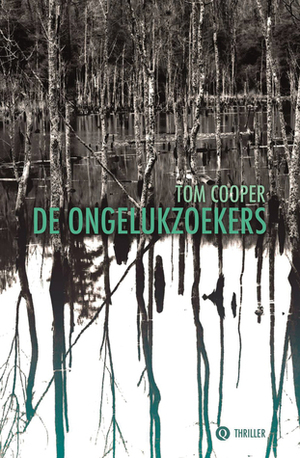 De ongelukzoekers by Jan Willem Reitsma, Tom Cooper