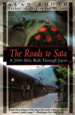 The Roads to Sata: A 2000-Mile Walk Through Japan by Alan Booth