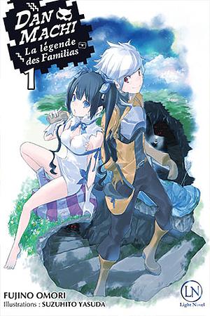 DanMachi - La légende des Familias, Tome 1 by Fujino Omori