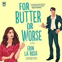 For Butter or Worse by Erin La Rosa