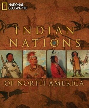 Indian Nations of North America by Teri Frazier, Rick Hill, Herman Viola, National Geographic, George Horsecapture