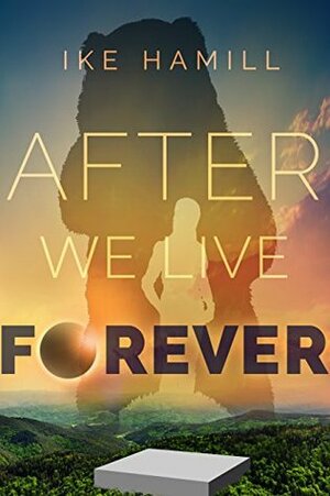 After We Live Forever by Ike Hamill