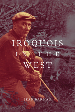 Iroquois in the West by Jean Barman