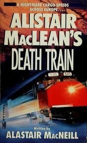 Alistair MacLean's Death Train by Alastair MacNeill
