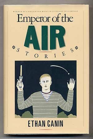 Emperor of the Air: Stories by Ethan Canin