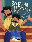 Big Bushy Mustache by Joe Cepeda, Gary Soto
