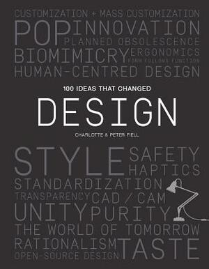 100 Ideas That Changed Design by Peter Fiell, Charlotte Fiell