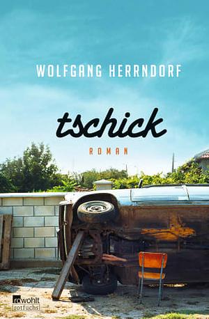 Tschick by Wolfgang Herrndorf