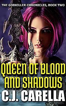 Queen of Blood and Shadows by C.J. Carella
