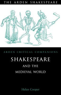 Shakespeare and the Medieval World by Helen Cooper