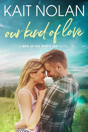 Our Kind of Love by Kait Nolan