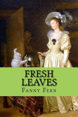 Fresh Leaves by Fanny Fern