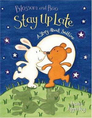Blossom and Boo Stay Up Late: A Story about Bedtime by Dawn Apperley